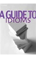A GUIDE TO IDIOMS