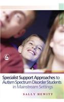 Specialist Support Approaches to Autism Spectrum Disorder Students in Mainstream Settings