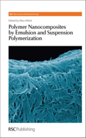 POLYMER NANOCOMPOSITES BY EMULSION AND SUSPENSION POLYMERIZATION (RSC NANOSCIENCE AND NANOTECHNOLOGY): Volume 16 (Nanoscience & Nanotechnology Series)