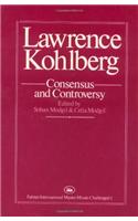 Lawrence Kohlberg: Consensus and Controversy