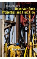 Working Guide to Reservoir Rock Properties and Fluid Flow