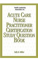 Acute Nurse Practitioner Certification Study Question Book