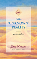 Unknown Reality, Volume One: A Seth Book