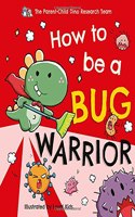 How To Be a Bug Warrior