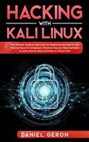 Hacking with Kali Linux: The Ultimate Guide on Kali Linux for Beginners and How to Use Hacking Tools for Computers. Practical Step-by-Step Examples to Learn How to Hack Anyt