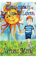 Thomas entdeckt den Sinn des Lebens (Kinderbuch uber ein Leben Zweck, kinderbucher, kindergeschichten, jugendbucher, kinder buch, bilderbuch, bucher fur kinder, grundschuler, babybuch, kinderbucher)