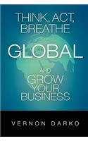 Think, Act, Breathe Global and Grow Your Business