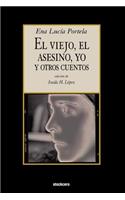 Viejo, El Asesino, Yo, y Otros Cuentos