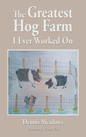 Greatest Hog Farm I Ever Worked On