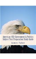 American (US) Government & Politics Subject Test Preparation Study Guide