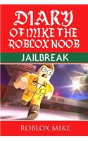 Diary of Mike the Roblox Noob: Jailbreak(2 Unofficial Roblox Diary)