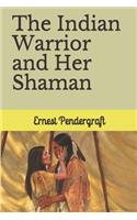 The Indian Warrior and Her Shaman