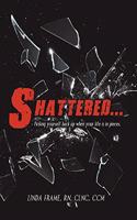 Shattered...