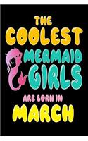 The Coolest Mermaids Are Born In March: Cute Birthday Gift Notebook Diary for Girls