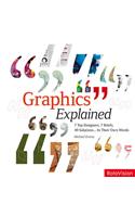 Graphics Explained: 7 Top Designers, 7 Briefs, 49 Solutions...in Their Own Words