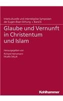 Glaube Und Vernunft in Christentum Und Islam