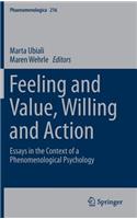 Feeling and Value, Willing and Action: Essays in the Context of a Phenomenological Psychology(216 Phaenomenologica)