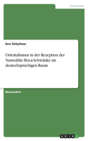 Orientalismus in der Rezeption der Nasreddin Hoca-Schwänke im deutschsprachigen Raum