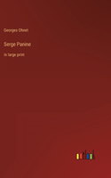 Serge Panine: in large print