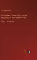 History of the Catholic Church from the Renaissance to the French Revolution