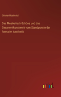 Musikalisch-Schöne und das Gesammtkunstwerk vom Standpuncte der formalen Aesthetik