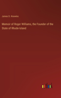 Memoir of Roger Williams, the Founder of the State of Rhode-Island