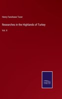 Researches in the Highlands of Turkey: Vol. II