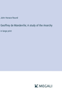 Geoffrey de Mandeville; A study of the Anarchy