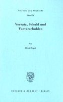 Vorsatz, Schuld Und Vorverschulden