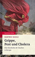 Grippe, Pest Und Cholera: Eine Geschichte Der Seuchen in Europa
