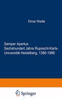 Semper Apertus. Sechshundert Jahre Ruprecht-Karls- Universitat Heidelberg, 1386-1986