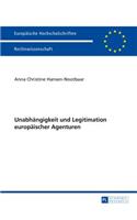 Unabhaengigkeit Und Legitimation Europaeischer Agenturen