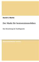 Der Markt für Seniorenimmobilien: Eine Betrachtung der Nachfrageseite(German)