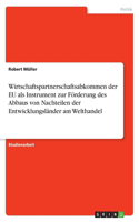 Wirtschaftspartnerschaftsabkommen der EU als Instrument zur Förderung des Abbaus von Nachteilen der Entwicklungsländer am Welthandel