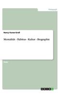 Mentalität - Habitus - Kultur - Biographie