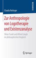 Zur Anthropologie Von Logotherapie Und Existenzanalyse: Viktor Frankl Und Alfried Längle Im Philosophischen Vergleich