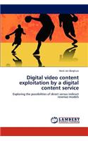 Digital video content exploitation by a digital content service