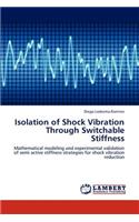 Isolation of Shock Vibration Through Switchable Stiffness