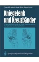 Kniegelenk Und Kreuzbänder: Anatomie, Biomechanik, Klinik, Rekonstruktion, Komplikationen, Rehabilitation