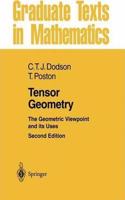Tensor Geometry: The Geometric Viewpoint and its Uses, 2nd Edition (Graduate Texts in Mathematics, Volume 130) [Special Indian Edition - Reprint Year: 2020] [Paperback] C. T. J. Dodson; Timothy Poston