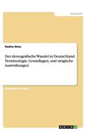 demografische Wandel in Deutschland. Terminologie, Grundlagen, und mögliche Auswirkungen