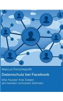 Datenschutz bei Facebook: Wie Nutzer ihre Daten am besten schützen können