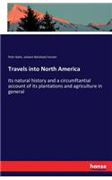 Travels into North America: Its natural history and a circumftantial account of its plantations and agriculture in general