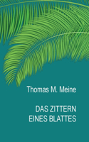 Das Zittern eines Blattes: The Trembling of a Leaf
