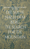Suche nach dem Berg The search for the mountain