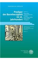 Prediger Der Barmherzigkeit Im 16. Jahrhundert / Band 2: Biografien Reichsstadtischer Prediger Und Ausgewahlte Diakonische Predigten