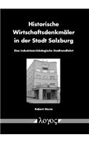 Historische Wirtschaftsdenkmaler in Der Stadt Salzburg: Eine Industriearchaologische Stadtrundfahrt