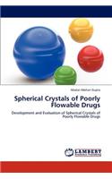 Spherical Crystals of Poorly Flowable Drugs