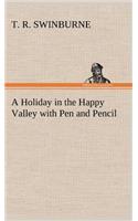 Holiday in the Happy Valley with Pen and Pencil