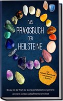 Das Praxisbuch der Heilsteine: Wie du mit der Kraft der Steine deine Selbstheilungskrafte aktivierst und dein volles Potential entfaltest | inkl. ... zum Download & Orgonite (German Edition)